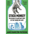 Stuck Monkey: The Deadly Planetary Cost of the Things We Love