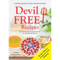 Devil Free Recipes - Recipes Without Food Additives: Creating Healthy Food for Healthy Families