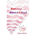 Heart Shape . . . Where is It From?
