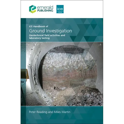 Ice Handbook of Ground Investigation: Geotechnical Field Activities and Laboratory Testing