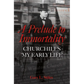 A Prelude to Immortality: Winston Churchill's 'my Early Life'