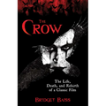 The Crow: The Life, Death, and Rebirth of a Classic Film