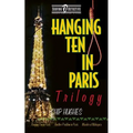 Hanging Ten in Paris Trilogy: Hanging Ten in Paris Another Problem in Paris Murder at Makapu'u