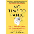 No Time to Panic: How I Curbed My Anxiety and Conquered a Lifetime of Panic Attacks