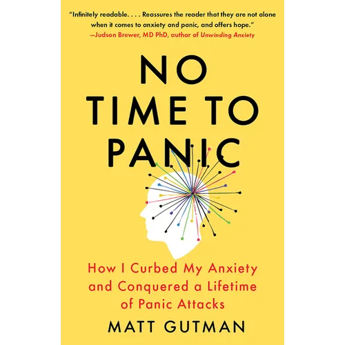 No Time to Panic: How I Curbed My Anxiety and Conquered a Lifetime of Panic Attacks