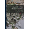 Baruch, the Public Years