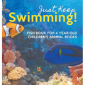 Just Keep Swimming! Fish Book for 4 Year Olds Children's Animal Books