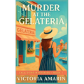 Murder at the Gelateria: Book 1 of the Cala d'Oro Mysteries An Italian seaside cozy mystery