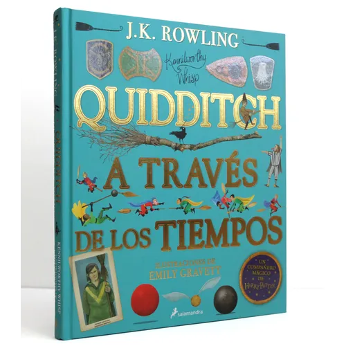 Quidditch a Través de Los Tiempos (Un Libro de la Biblioteca de Hogwarts Edición Ilustrada) / Quidditch Through the Ages: The Illustrated Edition
