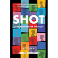 Shot: A Dictionary of the Lost