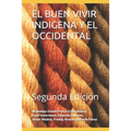 El Buen Vivir Indigena Y El Occidental: Segunda Edición