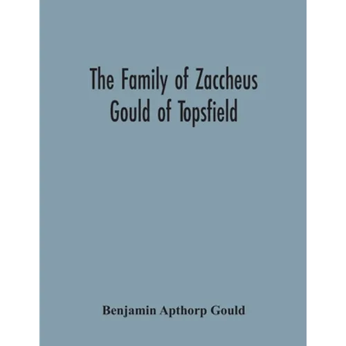 The Family Of Zaccheus Gould Of Topsfield