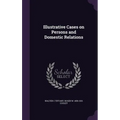 Illustrative Cases on Persons and Domestic Relations