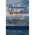 Pursuing the Leviathan: The Heroic Life of New England Whaling Captain Benjamin Clough