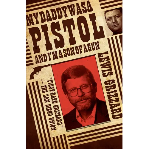 My Daddy Was a Pistol and I'm a Son of a Gun