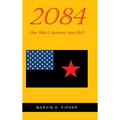 2084: One Man's Journey into Hell