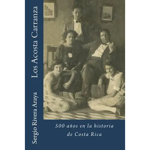 Los Acosta Carranza: 500 años en la historia de Costa Rica