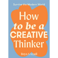 How to Be a Creative Thinker