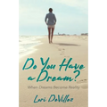 Do You Have a Dream?: When Dreams Become Reality