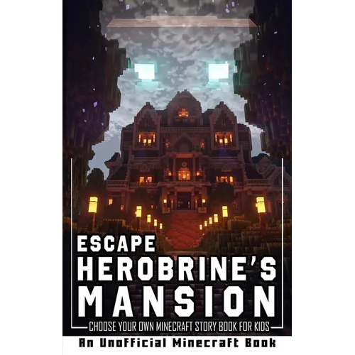 Escape Herobrine's Mansion: Choose Your Own Minecraft Story Book for Kids