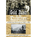 Gold Rush in the Klondike: A Woman's Journey in 1898-1899