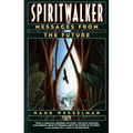 Spiritwalker: Messages from the Future