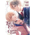True Love Fades Away When the Contract Ends (Manga) Vol. 1