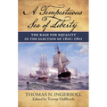 A Tempestuous Sea of Liberty: The Rage for Equality in the Election of 1800-1801