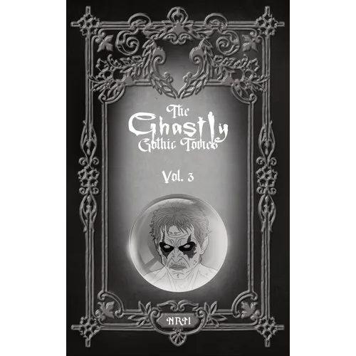 The Ghastly Gothic Tomes Vol. 3