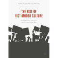 The Rise of Victimhood Culture: Microaggressions, Safe Spaces, and the New Culture Wars