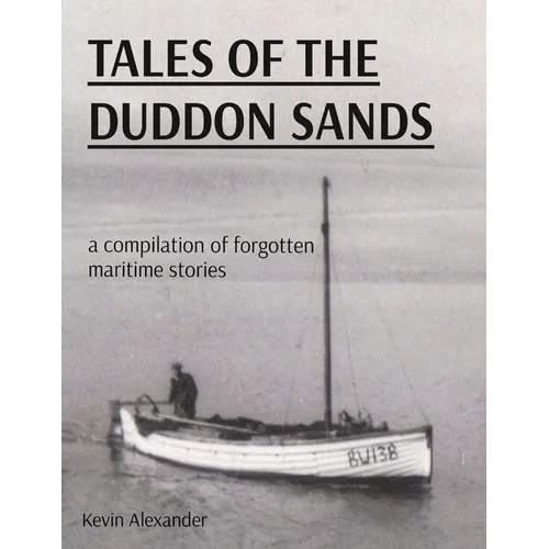 Tales of the Duddon Sands: a compilation of forgotten maritime stories
