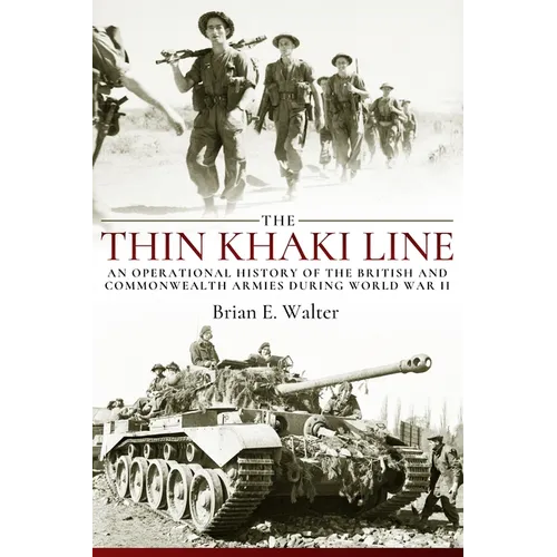 The Thin Khaki Line: An Operational History of the British and Commonwealth Armies During World War II