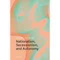 Nationalism, Secessionism, and Autonomy
