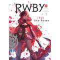 Rwby: Official Manga Anthology, Vol. 1: Red Like Roses