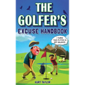 The Golfer's Excuse Handbook: Golfertainment for Good and Bad Golfers (Funny Golf Gift for Men and Women)