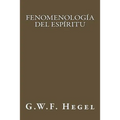 Fenomenología del Espíritu (Spanish Edition)