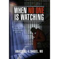 When No One Is Watching: Preventing Suicide and Avoiding Lawsuits: Insights from a Correctional Expert of 25 Years