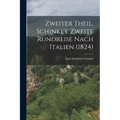 Zweiter Theil, Schinkl'e zweite Rundreise nach Italien (1824)
