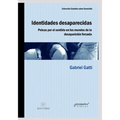 Identidades desaparecidas: Peleas por el sentido en los mundos de la desaparición forzada