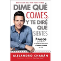 Dime Que Comes Y Te Dire Que Sientes (Think Skinny, Feel Fit Spanish Edition): 7 Pasos Para Liberar La Gordura Emocional Y Transformar Tu Vida