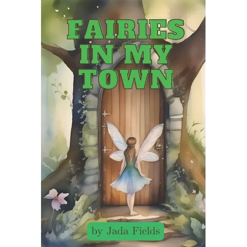Fairies in My Town: a children's book about appreciating the magic of home - Paperback