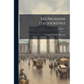 Les Prussiens D'aujourd'hui; Volume 1