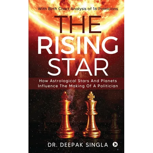 The Rising Star: How Astrological Stars And Planets Influence The Making Of A Politician