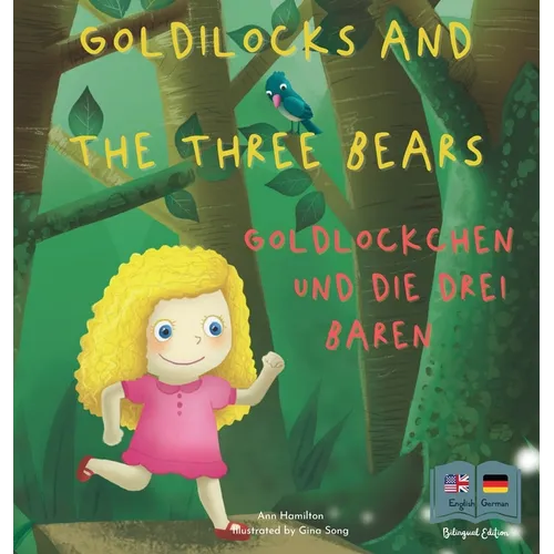 Goldilocks and the Three Bears Goldlöckchen und die drei Bären: A German and English Bilingual Fairy Tale