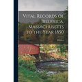 Vital Records of Billerica, Massachusetts to the Year 1850