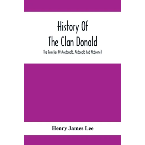 History Of The Clan Donald, The Families Of Macdonald, Mcdonald And Mcdonnell