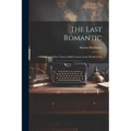 The Last Romantic: the Story of More Than a Half-century in the World of Art