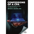Confessions of a CPA: Why What I Was Taught To Be True Has Turned Out Not To Be