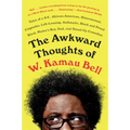 The Awkward Thoughts of W. Kamau Bell: Tales of a 6' 4, African American, Heterosexual, Cisgender, Left-Leaning, Asthmatic, Black and Proud Blerd, Mam