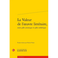 La Valeur de l'Oeuvre Litteraire Entre Pole Artistique Et Pole Esthetique